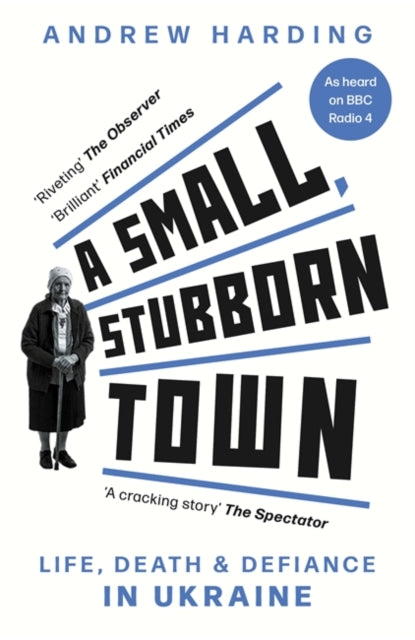 A Small, Stubborn Town : Life, death and defiance in Ukraine - 9781804185025