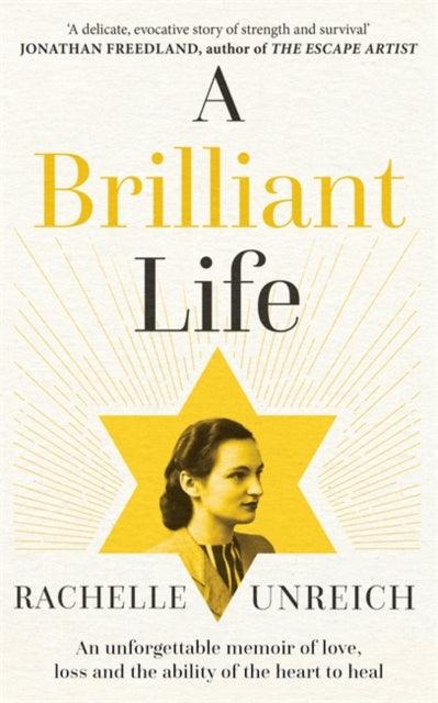 A Brilliant Life : An Unforgettable Memoir of Love, Loss and the Ability of the Heart to Heal - 9781785306525