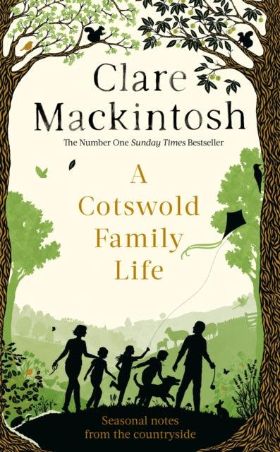 A Cotswold Family Life : heart-warming stories of the countryside from the bestselling author - 9780751575569