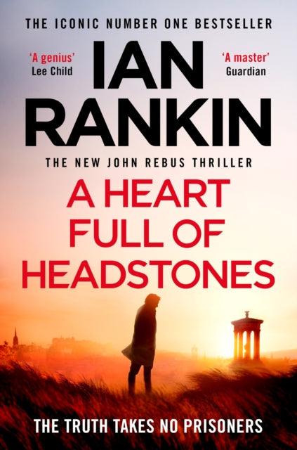 A Heart Full of Headstones : The Gripping New Must-Read Thriller from the No.1 Bestseller Ian Rankin - 9781398709386