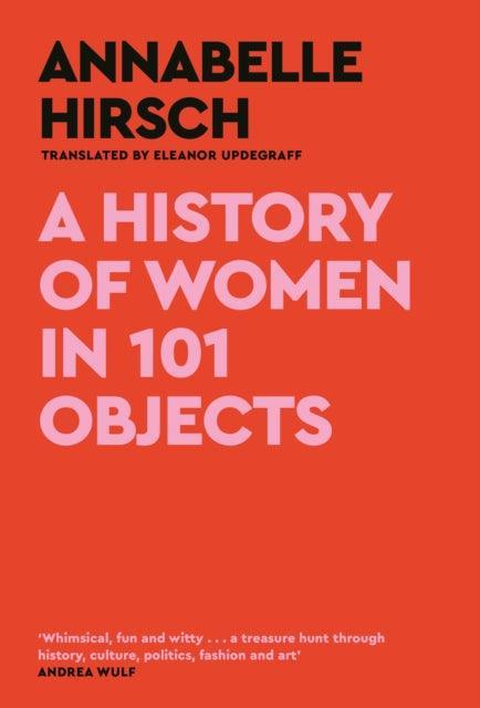 A History of Women in 101 Objects : A walk through female history - The Cleeve Bookshop
