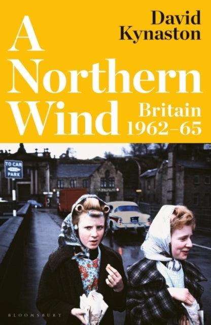A Northern Wind : Britain 1962-65 - The Cleeve Bookshop