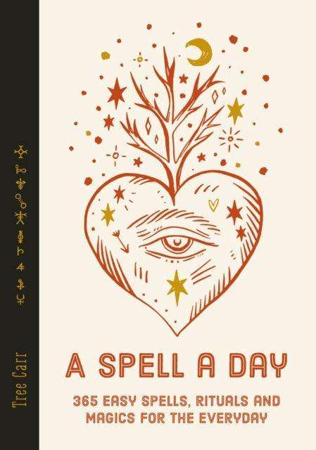 A Spell a Day : 365 easy spells, rituals and magics for the everyday - The Cleeve Bookshop