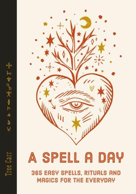 A Spell a Day : 365 easy spells, rituals and magics for the everyday - The Cleeve Bookshop