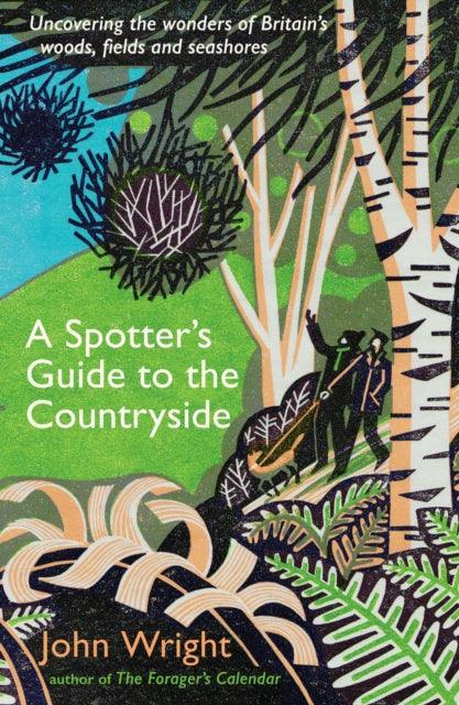 A Spotter's Guide to the Countryside : Uncovering the wonders of Britain's woods, fields and seashores - The Cleeve Bookshop