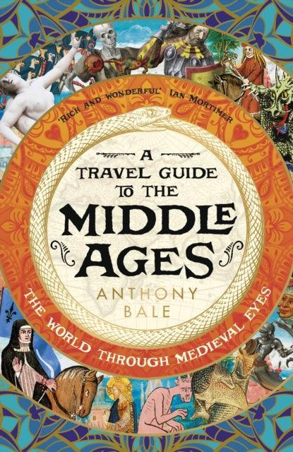 A Travel Guide to the Middle Ages : The World Through Medieval Eyes - The Cleeve Bookshop