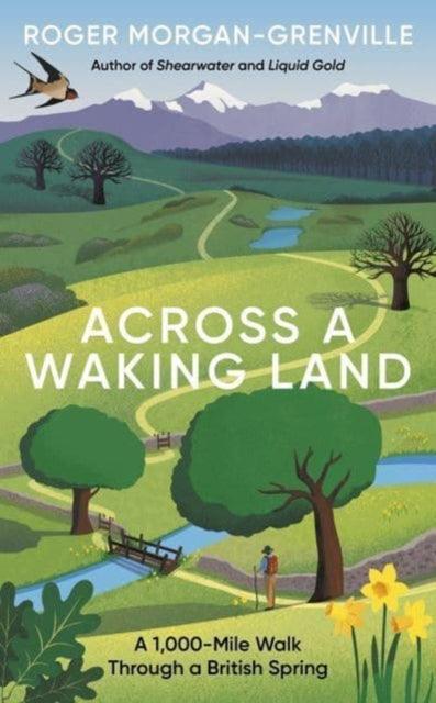 Across a Waking Land : A 1,000-Mile Walk Through a British Spring - The Cleeve Bookshop