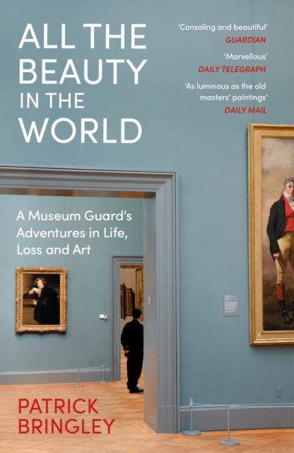 All the Beauty in the World : A Museum Guard’s Adventures in Life, Loss and Art - The Cleeve Bookshop