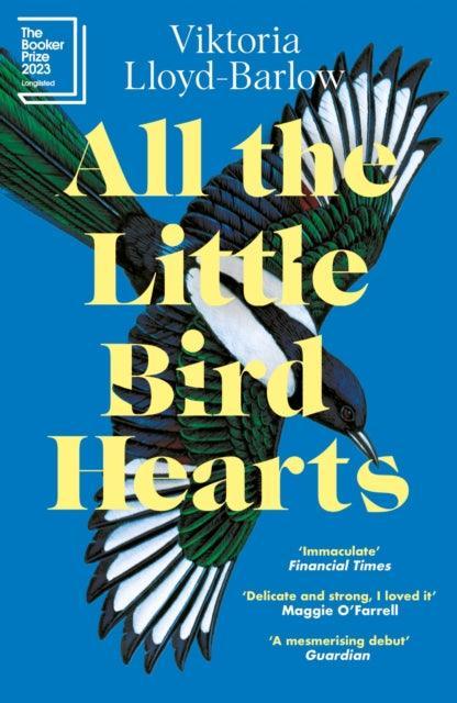All the Little Bird-Hearts : Longlisted for the Booker Prize 2023 - The Cleeve Bookshop