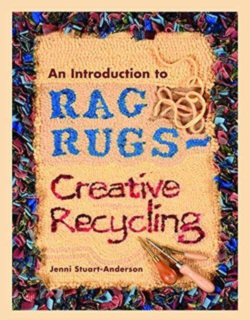 An Introduction to Rag Rugs - Creative Recycling - The Cleeve Bookshop