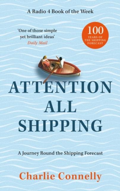 Attention All Shipping : A Journey Round the Shipping Forecast - 9780349146270