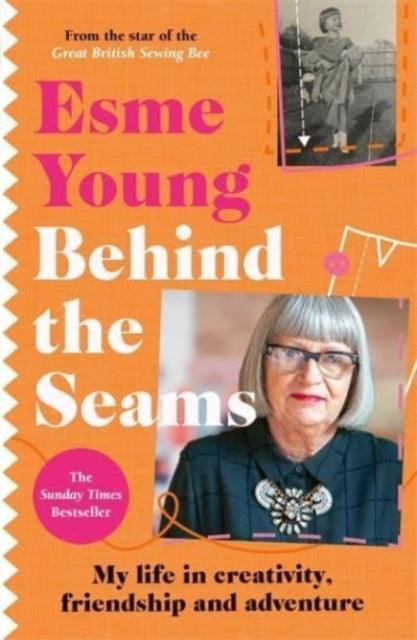 Behind the Seams : The perfect gift for fans of The Great British Sewing Bee - The Cleeve Bookshop