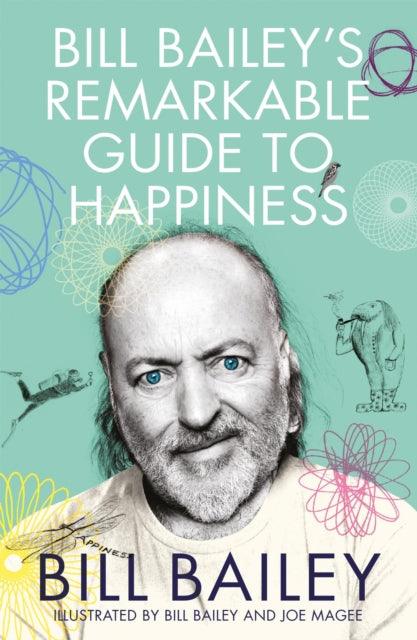 Bill Bailey's Remarkable Guide to Happiness - 9781529412482