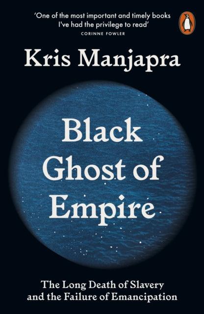 Black Ghost of Empire : The Long Death of Slavery and the Failure of Emancipation - 9780141990491