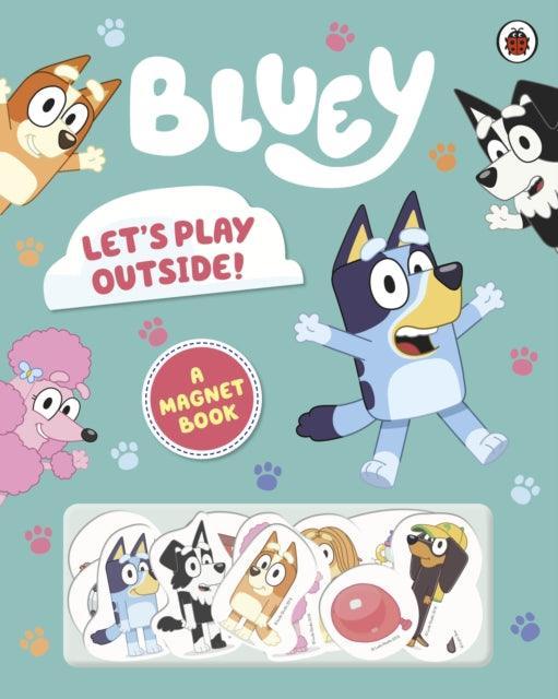 Bluey: Let's Play Outside! : Magnet Book - The Cleeve Bookshop