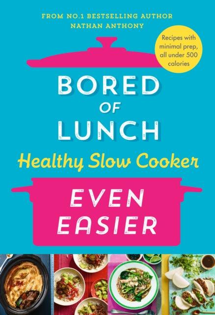 Bored of Lunch Healthy Slow Cooker: Even Easier - 9781529914474