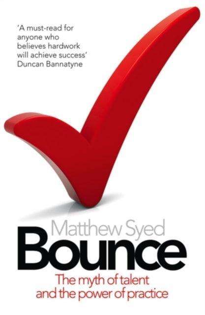 Bounce : The Myth of Talent and the Power of Practice - The Cleeve Bookshop
