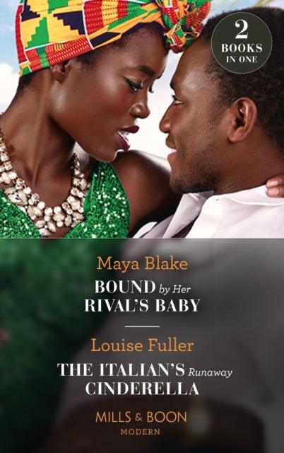 Bound By Her Rival's Baby / The Italian's Runaway Cinderella : Bound by Her Rival's Baby (Ghana's Most Eligible Billionaires) / the Italian's Runaway Cinderella - 9780263300710