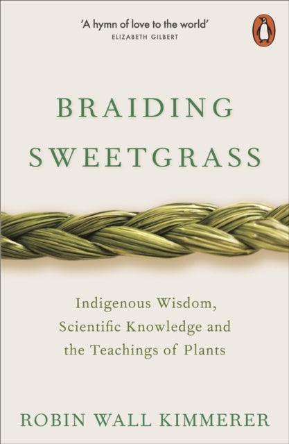 Braiding Sweetgrass : Indigenous Wisdom, Scientific Knowledge and the Teachings of Plants - The Cleeve Bookshop