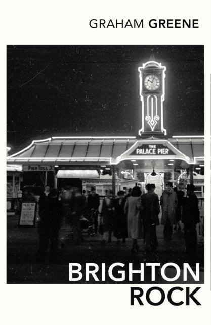 Brighton Rock : Discover Graham Greene's most iconic novel. - 9780099478478