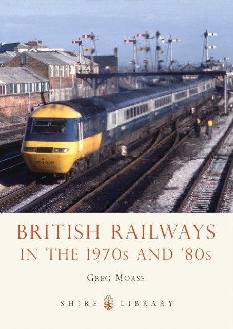 British Railways in the 1970s and '80s - 9780747812517