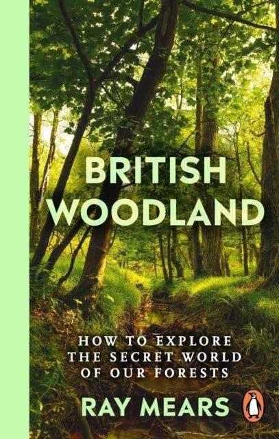 British Woodland : How to explore the secret world of our forests - The Cleeve Bookshop