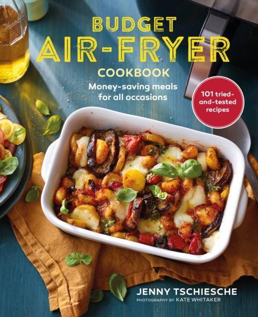 Budget Air-Fryer Cookbook : Creative & Money-Saving Recipes for Your Air Fryer - The Cleeve Bookshop
