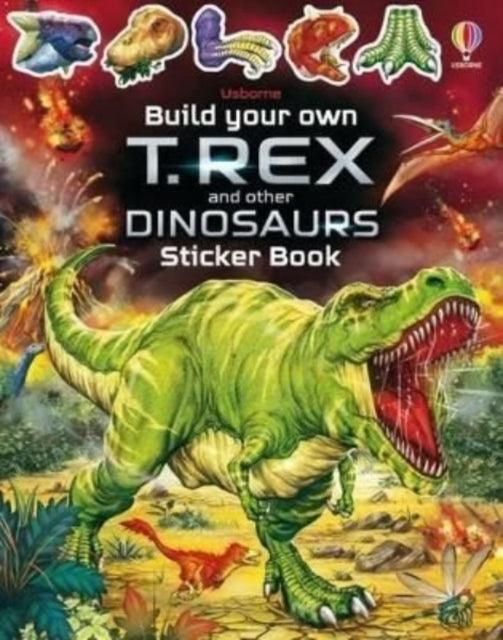 Build Your Own T. Rex and Other Dinosaurs Sticker Book - The Cleeve Bookshop