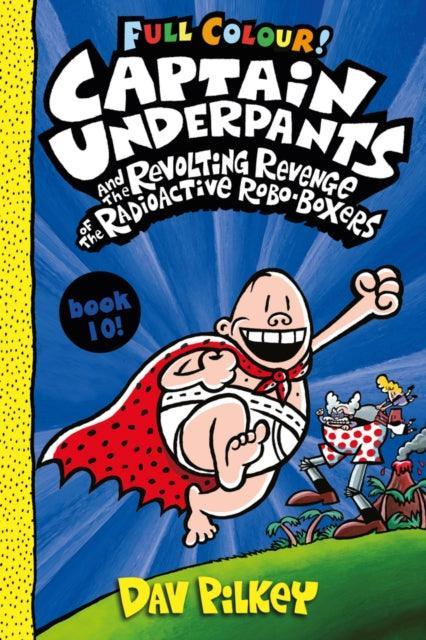 Captain Underpants and the Revolting Revenge of the Radioactive Robo-Boxers Colour - The Cleeve Bookshop