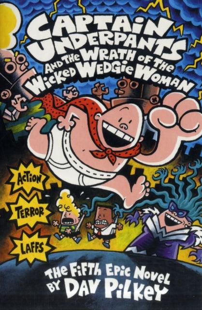 Captain Underpants and the Wrath of the Wicked Wedgie Woman - 9780439994804