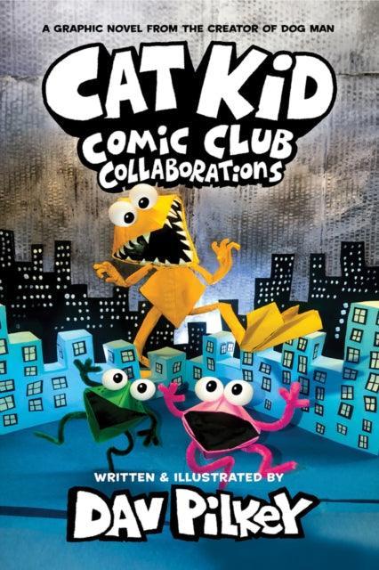 Cat Kid Comic Club 4: Collaborations: from the Creator of Dog Man - The Cleeve Bookshop