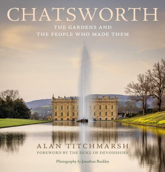Chatsworth : The gardens and the people who made them - The Cleeve Bookshop