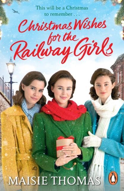 Christmas Wishes for the Railway Girls : The new feel-good and festive WW2 historical fiction (The Railway Girls Series, 8) - The Cleeve Bookshop