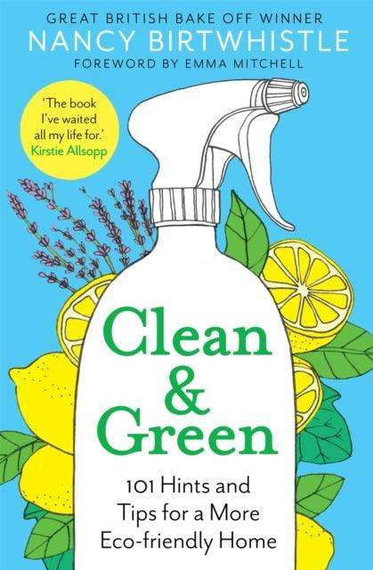 Clean & Green : 101 Hints and Tips for a More Eco-Friendly Home - The Cleeve Bookshop