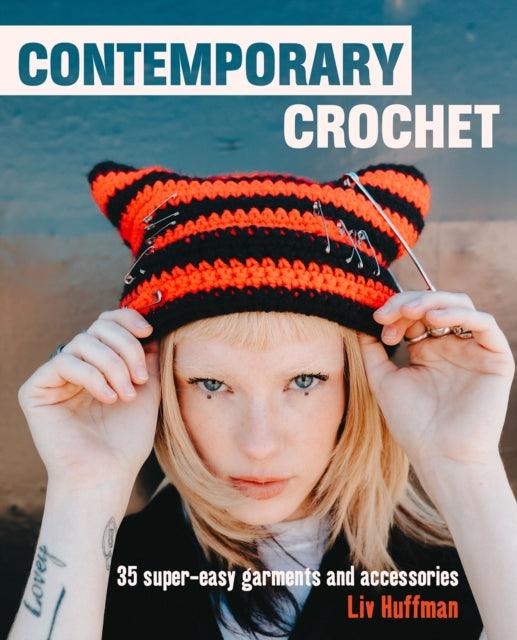 Contemporary Crochet : 35 Super-Easy Garments and Accessories - 9781800651357