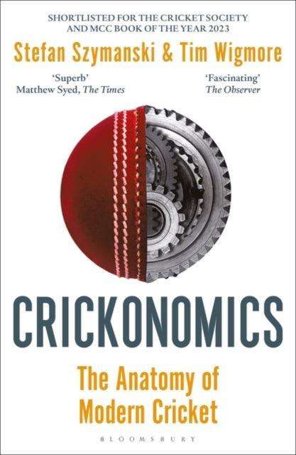 Crickonomics: The Anatomy of Modern Cricket : Shortlisted for the Sunday Times Sports Book Awards 2023 - The Cleeve Bookshop