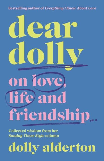 Dear Dolly : On Love, Life and Friendship, the instant Sunday Times bestseller - 9780241623640