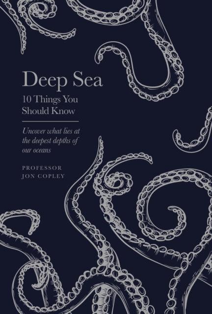 Deep Sea : 10 Things You Should Know - 9781399615334