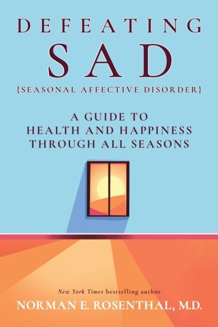 Defeating SAD : A Guide to Health and Happiness Through All Seasons - The Cleeve Bookshop