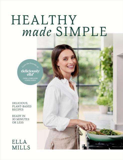 Deliciously Ella Healthy Made Simple : Delicious, plant-based recipes, ready in 30 minutes or less - The Cleeve Bookshop