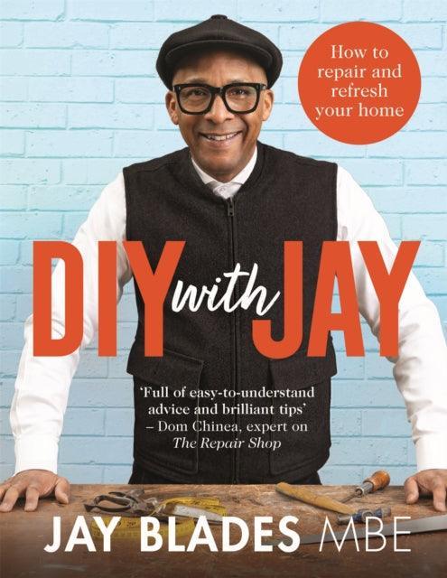 DIY with Jay : How to Repair and Refresh Your Home - The Cleeve Bookshop