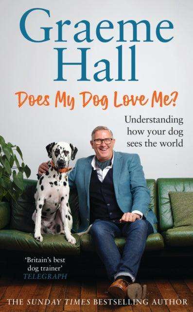 Does My Dog Love Me? : Understanding how your dog sees the world - The Cleeve Bookshop