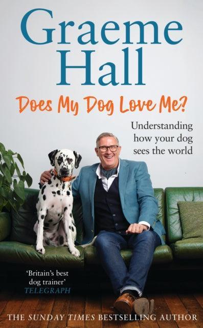 Does My Dog Love Me? : Understanding how your dog sees the world - The Cleeve Bookshop