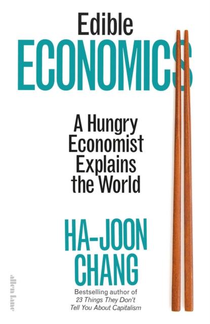 Edible Economics : A Hungry Economist Explains the World - 9780241534649