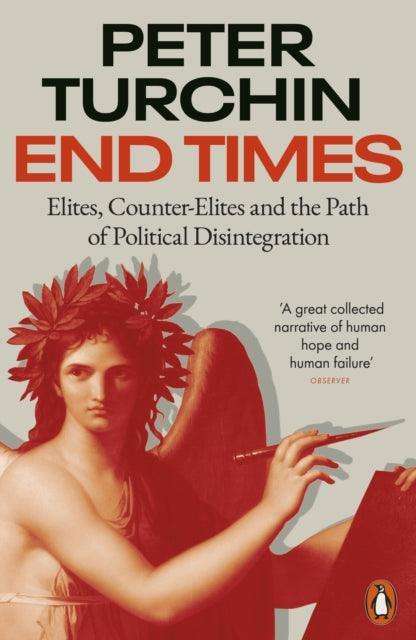 End Times : Elites, Counter-Elites and the Path of Political Disintegration - The Cleeve Bookshop