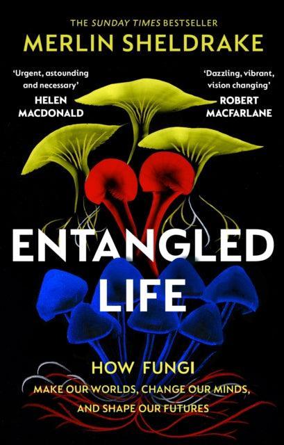 Entangled Life : How Fungi Make Our Worlds, Change Our Minds and Shape Our Futures - The Cleeve Bookshop