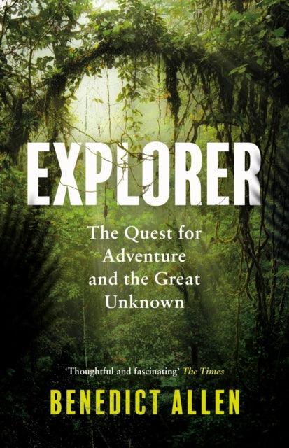 Explorer : The Quest for Adventure and the Great Unknown - The Cleeve Bookshop