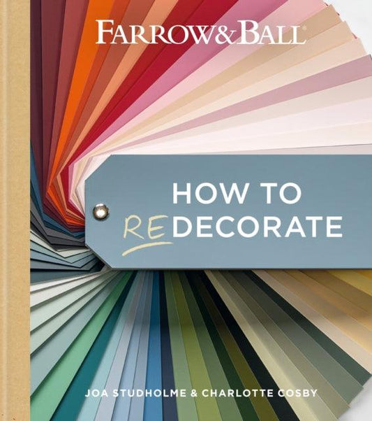 Farrow and Ball How to Redecorate : Transform your home with paint & paper - 9781784728991