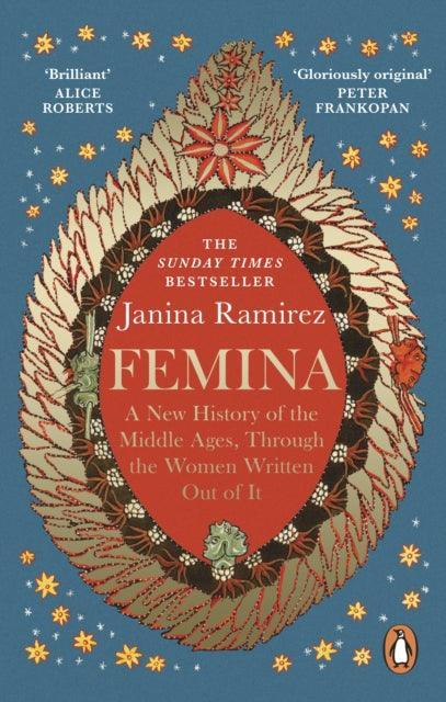 Femina : The instant Sunday Times bestseller - A New History of the Middle Ages, Through the Women Written Out of It - The Cleeve Bookshop