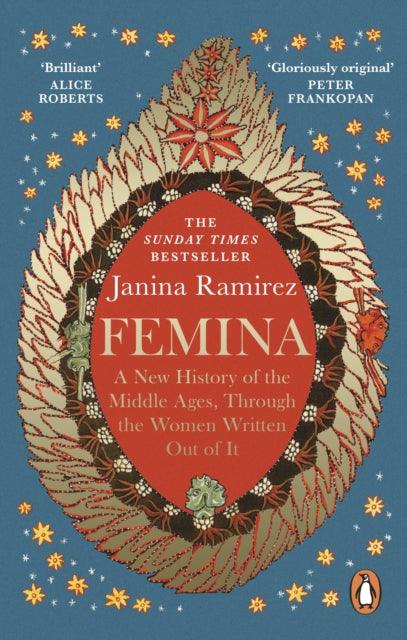 Femina : The instant Sunday Times bestseller - A New History of the Middle Ages, Through the Women Written Out of It - 9780753558263